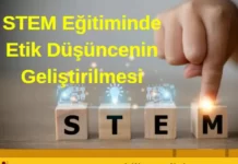 STEM Eğitiminde Etik Düşüncenin Geliştirilmesi STEM Eğitimi