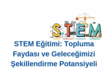 STEM Eğitimi: Topluma Faydası ve Geleceğimizi Şekillendirme Potansiyeli STEM Eğitimi