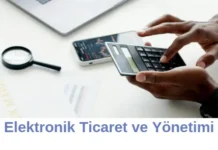 Elektronik Ticaret ve Yönetimi Bölümü Neden Tercih Etmeliyim? Elektronik Ticaret
