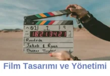 Film Tasarımı ve Yönetimi Bölümü Neden Tercih Etmeliyim? Film Tasarımı