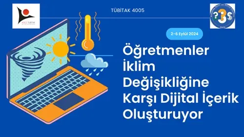 Öğretmenler İklim Değişikliğine Karşı Dijital İçerik Oluşturuyor 1 TÜBİTAK 4005