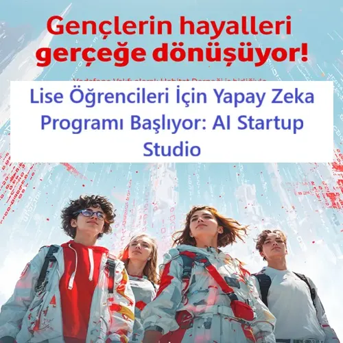 lise-ogrencileri Lise Öğrencileri İçin Yapay Zeka Programı Başlıyor: AI Startup Studio
