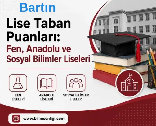 2026 LGS Bartın Lise Taban Puanları: Fen, Anadolu ve Sosyal Bilimler Liseleri 1 Bartın Lise Taban Puanları
