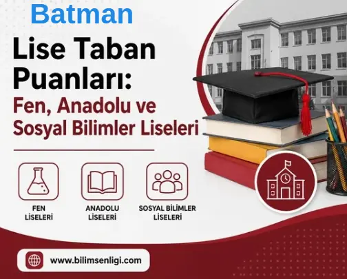 2026 LGS Batman Lise Taban Puanları: Fen, Anadolu ve Sosyal Bilimler Liseleri 1 Batman Lise Taban Puanları