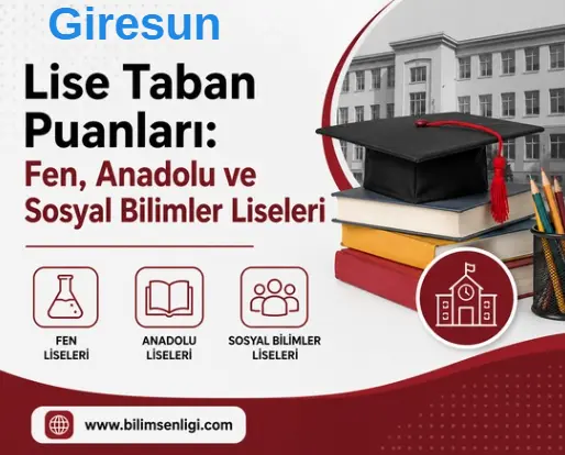 2026 LGS Giresun Lise Taban Puanları: Fen, Anadolu ve Sosyal Bilimler Liseleri 1 Giresun Lise Taban Puanları