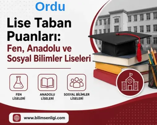 2026 LGS Ordu Lise Taban Puanları: Fen, Anadolu ve Sosyal Bilimler Liseleri 1 Ordu Lise Taban Puanları