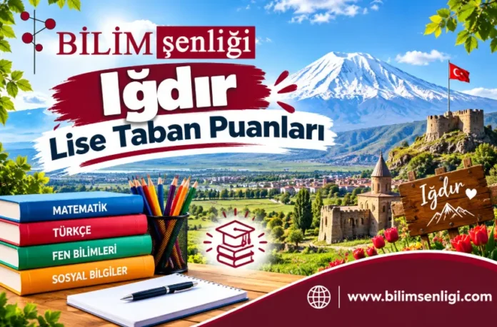 igdir-lise-taban-puanlari-bilimsenligi Iğdır Lise Taban Puanları